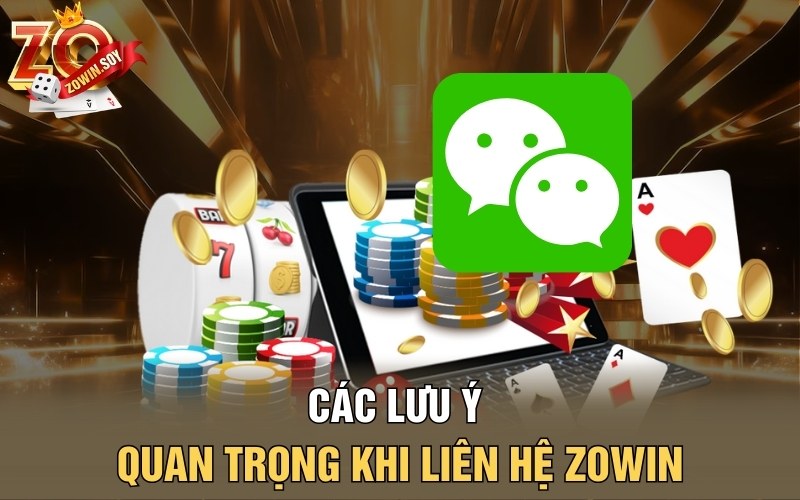 Liên Hệ Zowin | Cánh Cổng Giải Đáp Mọi Thắc Mắc Tối Ưu 4 Các lưu ý quan trọng khi liên hệ Zowin