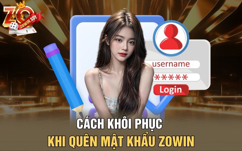 Quên Mật Khẩu Zowin | Không Lo Quên Thông Tin Tại Zowin 3 Cách khôi phục khi quên mật khẩu Zowin