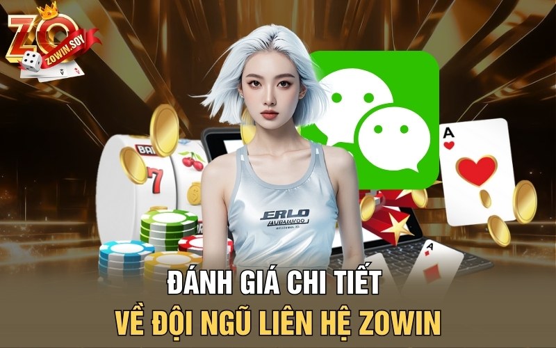 Liên Hệ Zowin | Cánh Cổng Giải Đáp Mọi Thắc Mắc Tối Ưu 3 Đánh giá chi tiết về đội ngũ liên hệ Zowin