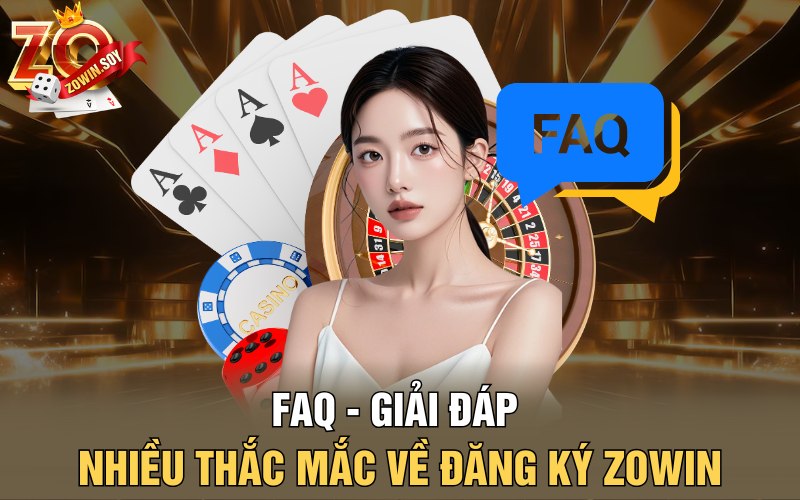 Đăng Ký Zowin | Vén Màn Không Gian Kiếm Tiền Hiệu Quả 5 FAQ - Giải đáp nhiều thắc mắc về đăng ký Zowin