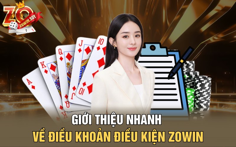 Điều Khoản Điều Kiện Zowin | Dấu Ấn Không Gian Cược Tốt 1 Giới thiệu nhanh về điều khoản điều kiện Zowin