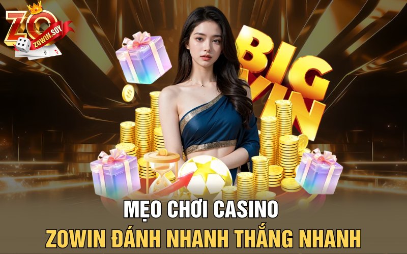 Casino Zowin | Thánh Địa Cá Cược Tỷ Đô Của Nhà Cái Zowin 4 Mẹo chơi Casino Zowin đánh nhanh thắng nhanh