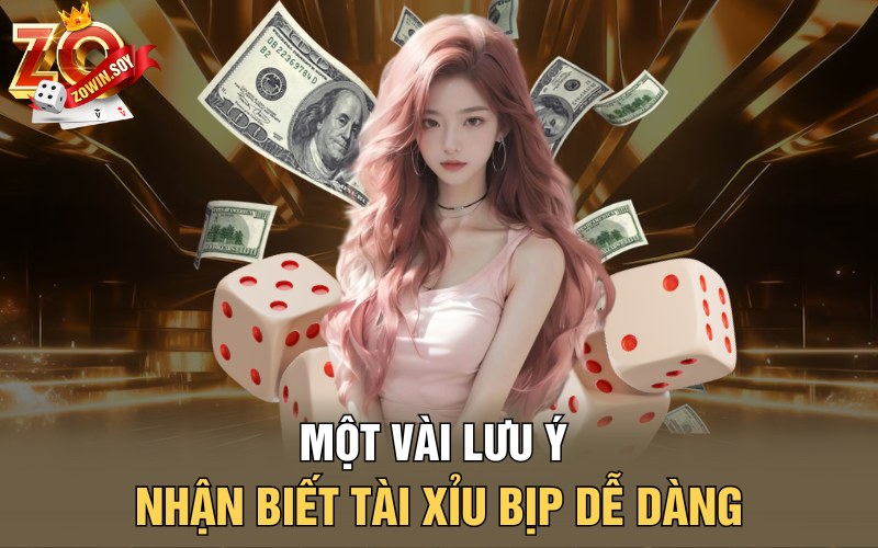 Tài Xỉu Bịp | Nhận Diện Cách Chơi Bịp Để Lật Kèo Dễ Dàng 3 Một vài lưu ý nhận biết tài xỉu bịp dễ dàng