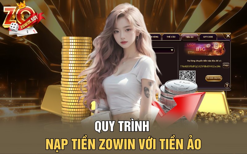 Nạp Tiền Zowin | Chìa Khóa Mở Rộng Giấc Mơ Tỷ Phú 4 Tiền ảo