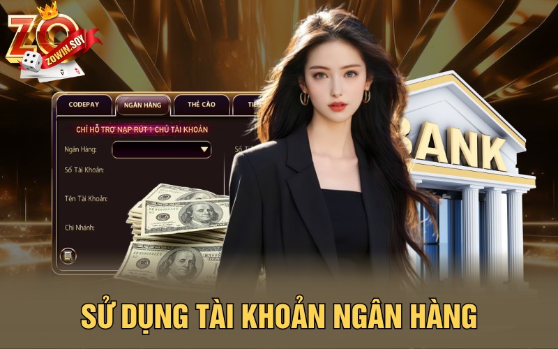 Nạp Tiền Zowin | Chìa Khóa Mở Rộng Giấc Mơ Tỷ Phú 3 Ngân hàng