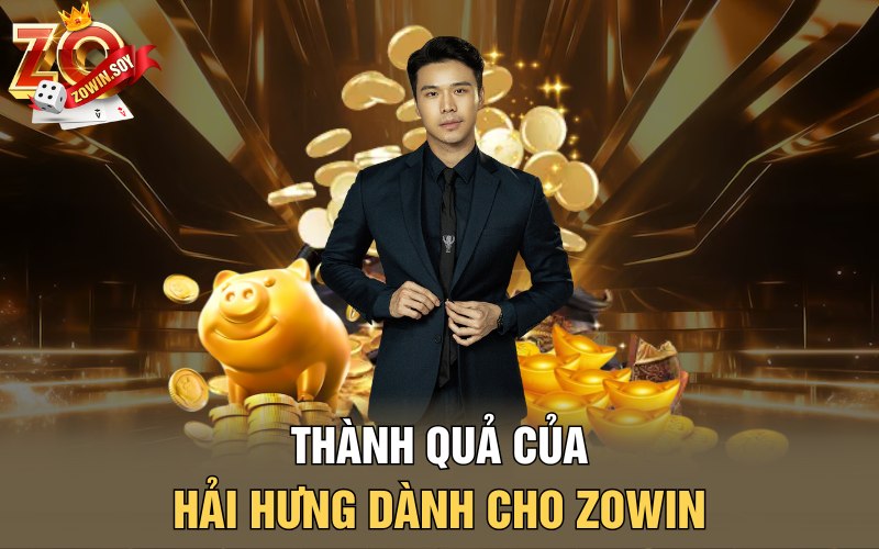 Hải Hưng | Tượng Đài Của Thương Hiệu Zowin Đình Đám 4 Thành quả của Hải Hưng dành cho Zowin